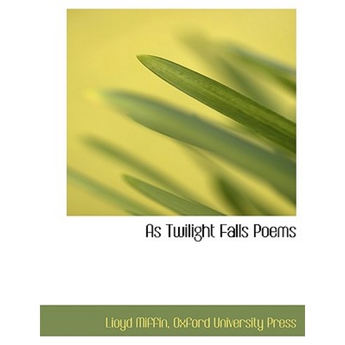 As Twilight Falls Poems Hardcover, BiblioLife