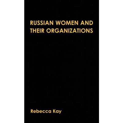 Russian Women and Their Organizations: Gender Discrimination and Grassroots Women''s Organizations 1991-96 Hardcover, Palgrave MacMillan