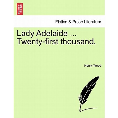 Lady Adelaide ... Twenty-First Thousand. Paperback, British Library, Historical Print Editions