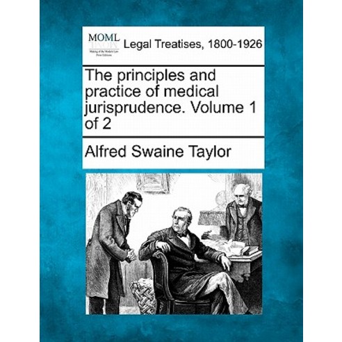 The Principles and Practice of Medical Jurisprudence. Volume 1 of 2 Paperback, Gale, Making of Modern Law