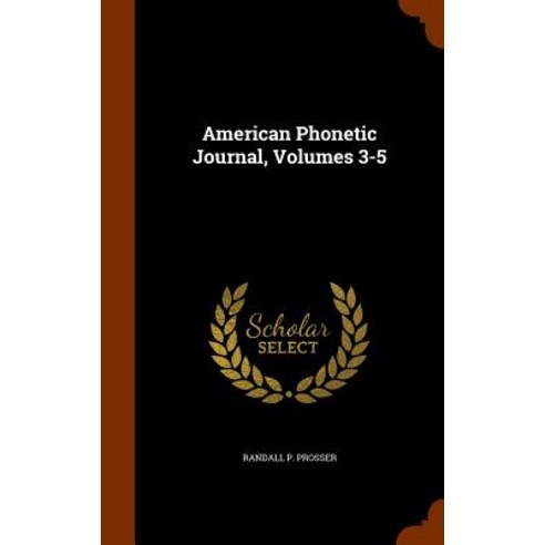 American Phonetic Journal Volumes 3-5 Hardcover, Arkose Press