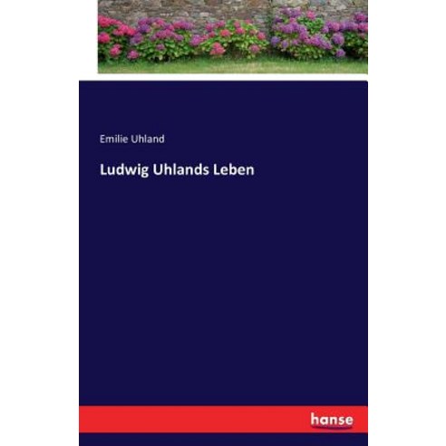 Ludwig Uhlands Leben Paperback, Hansebooks