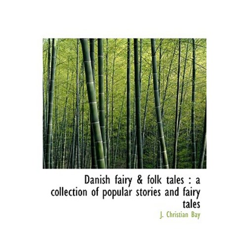 Danish Fairy & Folk Tales: A Collection of Popular Stories and Fairy Tales Hardcover, BiblioLife