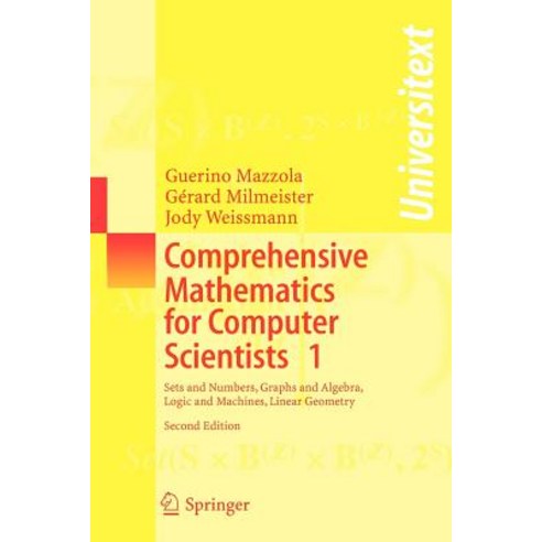 Comprehensive Mathematics for Computer Scientists 1: Sets and Numbers Graphs and Algebra Logic and Machines Linear Geometry Paperback, Springer