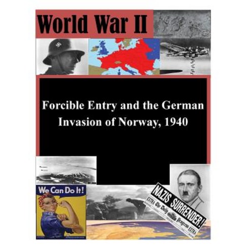 Forcible Entry and the German Invasion of Norway 1940 Paperback, Createspace