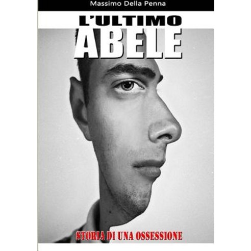 L''Ultimo Abele: Storia Di Un''ossessione Paperback, Lulu.com
