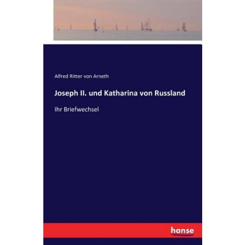 Joseph II. Und Katharina Von Russland Paperback, Hansebooks
