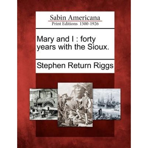 Mary and I: Forty Years with the Sioux. Paperback, Gale Ecco, Sabin Americana