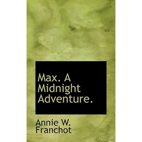 Max. a Midnight Adventure. Paperback, BiblioLife