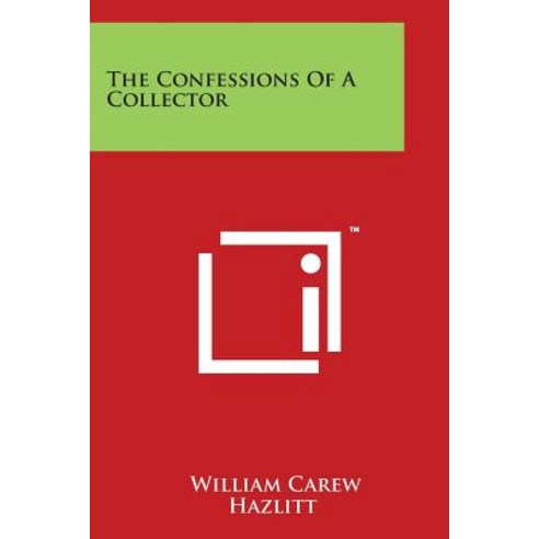 The Confessions of a Collector Paperback, Literary Licensing, LLC