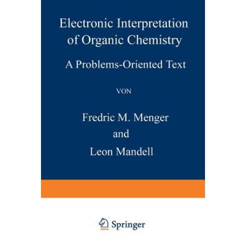 Electronic Interpretation of Organic Chemistry: A Problems-Oriented Text Paperback, Springer