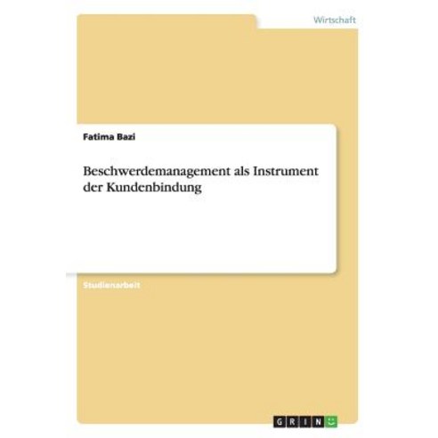 Beschwerdemanagement ALS Instrument Der Kundenbindung Paperback, Grin Publishing