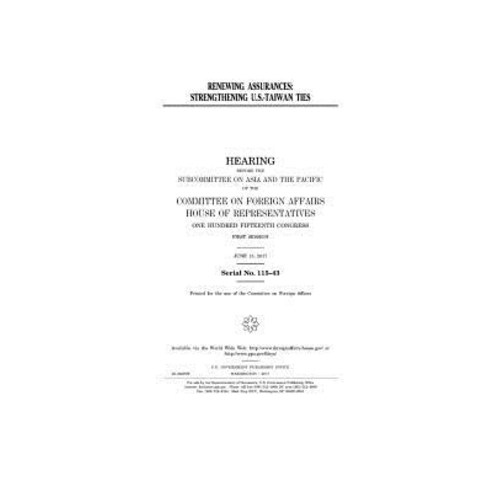 Renewing Assurances: Strengthening U.S.-Taiwan Ties Paperback, Createspace Independent Publishing Platform