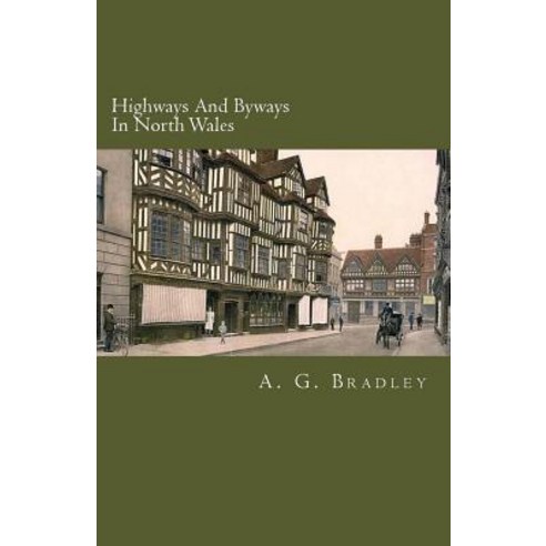 Highways and Byways in North Wales Paperback, Createspace Independent Publishing Platform