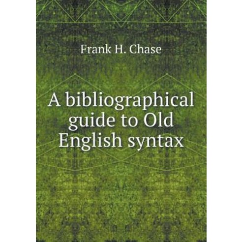 A Bibliographical Guide to Old English Syntax Paperback, Book on Demand Ltd.