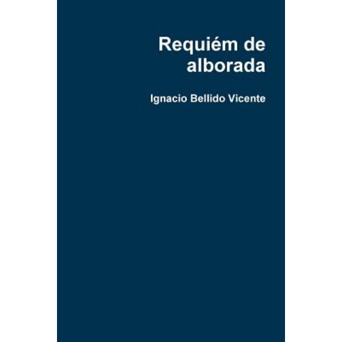 Requiem de Alborada Paperback, Lulu.com