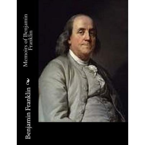 Memoirs of Benjamin Franklin Paperback, Createspace