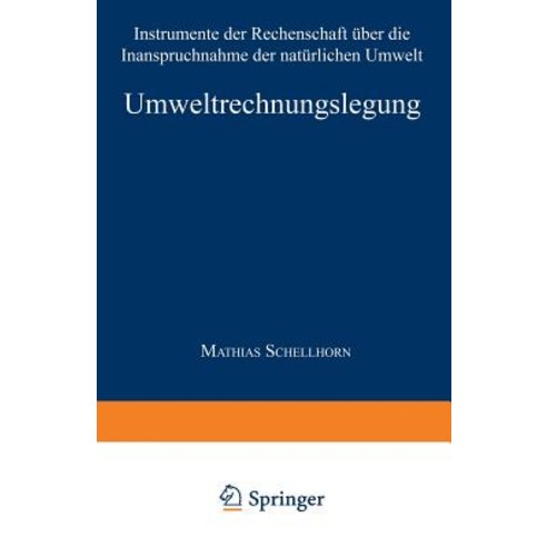 Umweltrechnungslegung: Instrumente Der Rechenschaft Uber Die Inanspruchnahme Der Naturlichen Umwelt Paperback, Deutscher Universitatsverlag
