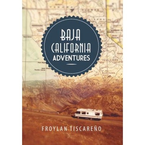Baja California Adventures Hardcover, Xlibris