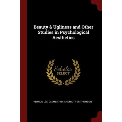 Beauty & Ugliness and Other Studies in Psychological Aesthetics Paperback, Andesite Press