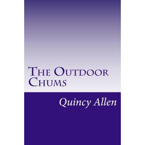 The Outdoor Chums Paperback, Createspace Independent Publishing Platform