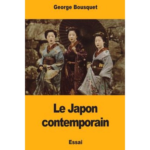 Le Japon Contemporain Paperback, Createspace Independent Publishing Platform