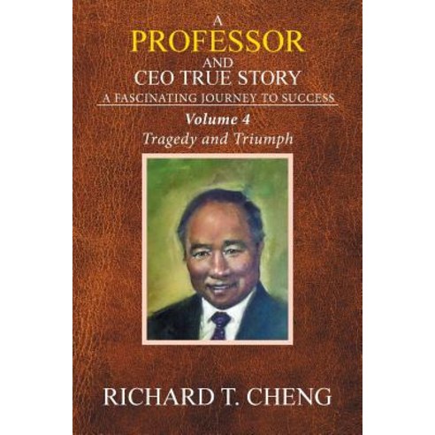 A Professor and CEO True Story: A Fascinating Journey to Success Paperback, Xlibris