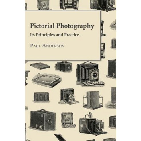 Pictorial Photography - Its Principles and Practice Paperback, Stoddard Press
