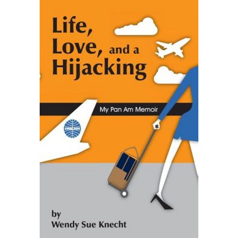 Life Love and a Hijacking: My Pan Am Memoir Paperback, Connect Concepts