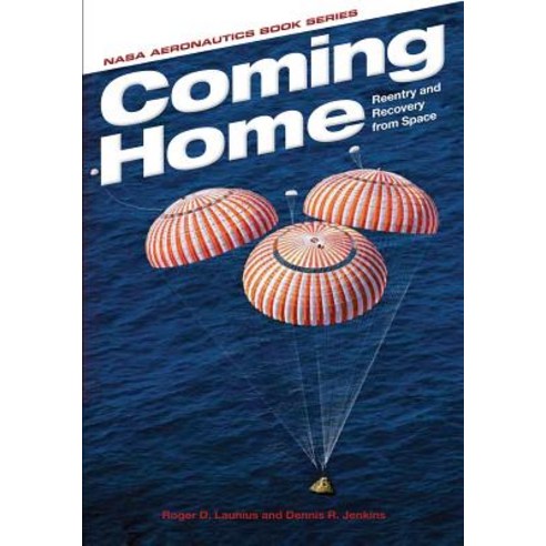 Coming Home: Reentry and Recovery from Space Paperback, Createspace Independent Publishing Platform