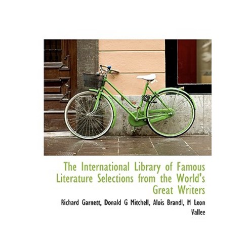 The International Library of Famous Literature Selections from the World''s Great Writers Hardcover, BiblioLife