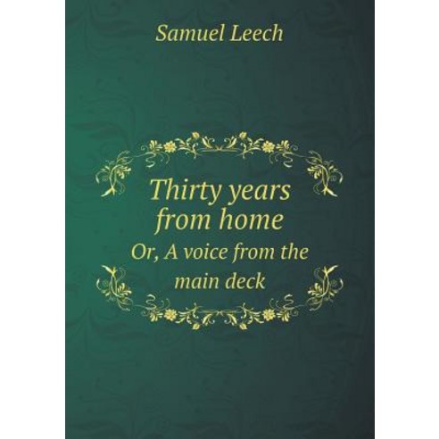 Thirty Years from Home Or a Voice from the Main Deck Paperback, Book on Demand Ltd.