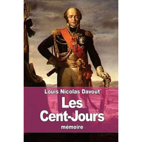 Les Cent-Jours Paperback, Createspace Independent Publishing Platform