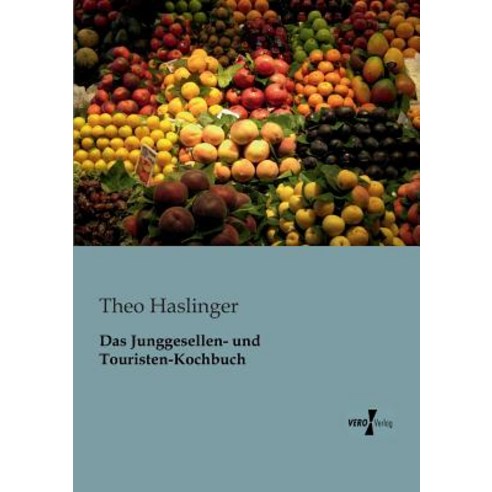 Das Junggesellen- Und Touristen-Kochbuch Paperback, Vero Verlag