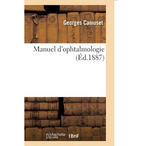 Manuel D''Ophtalmologie Paperback, Hachette Livre - Bnf