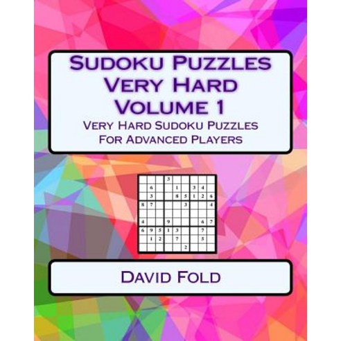 Sudoku Puzzles Very Hard Volume 1: Very Hard Sudoku Puzzles for Advanced Players Paperback, Createspace Independent Publishing Platform