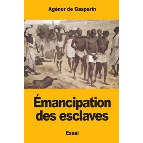 Emancipation Des Esclaves Paperback, Createspace Independent Publishing Platform