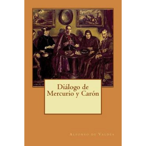 Dialogo de Mercurio y Caron Paperback, Createspace Independent Publishing Platform