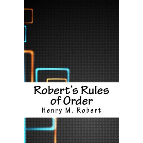 Robert''s Rules of Order Paperback, Createspace Independent Publishing Platform