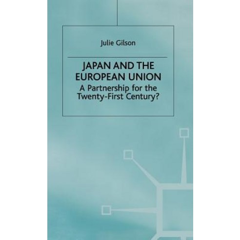 Japan and the European Union: A Partnership for the Twenty-First Century? Hardcover, Palgrave MacMillan