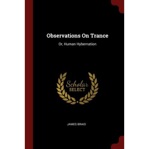 Observations on Trance: Or Human Hybernation Paperback, Andesite Press
