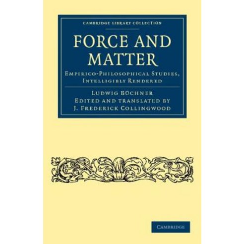 Force and Matter: Empirico-Philosophical Studies Intelligibly Rendered Paperback, Cambridge University Press