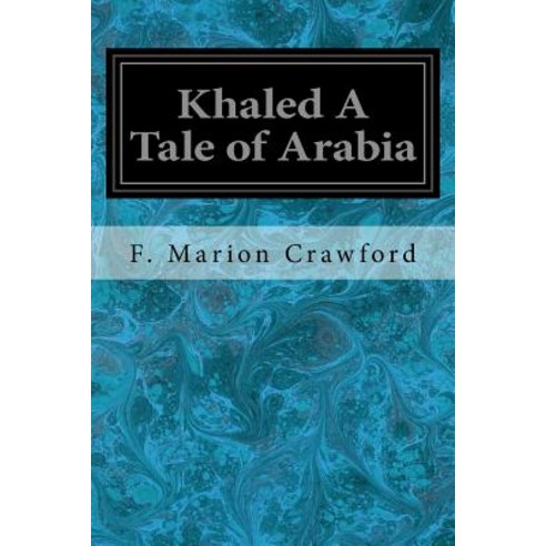 Khaled a Tale of Arabia Paperback, Createspace Independent Publishing Platform