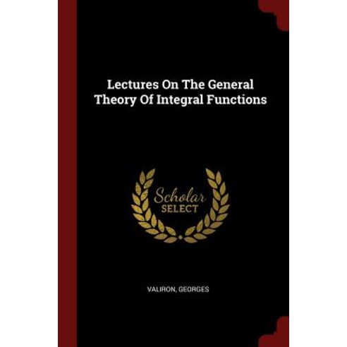 Lectures on the General Theory of Integral Functions Paperback, Andesite Press