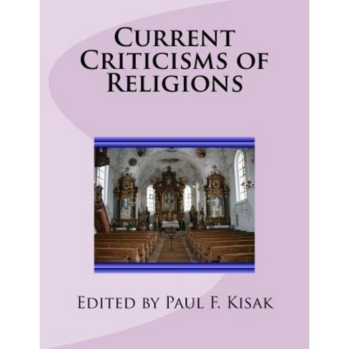 Current Criticisms of Religions Paperback, Createspace Independent Publishing Platform