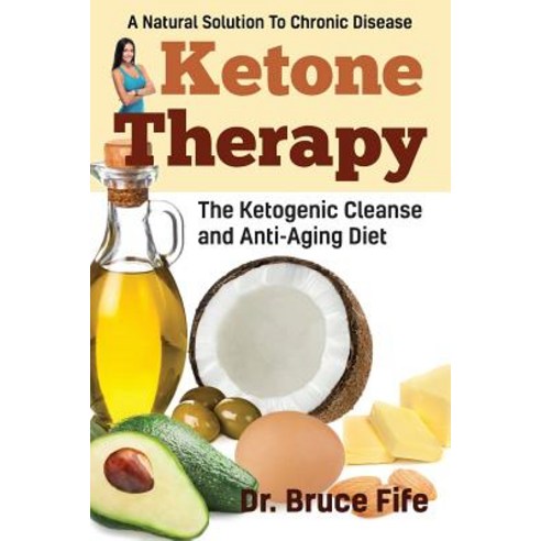 Ketone Therapy: The Ketogenic Cleanse and Anti-Aging Diet Paperback, Piccadilly Books
