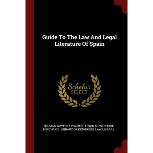 Guide to the Law and Legal Literature of Spain Paperback, Andesite Press