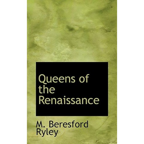 Queens of the Renaissance Paperback, BiblioLife