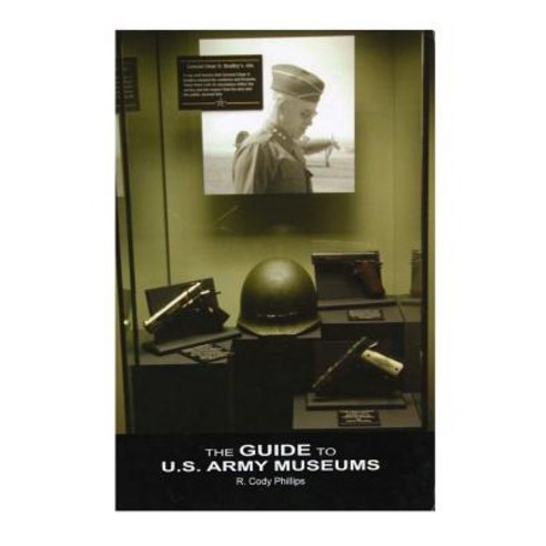The Guide to U.S. Army Museums Paperback, Createspace Independent Publishing Platform