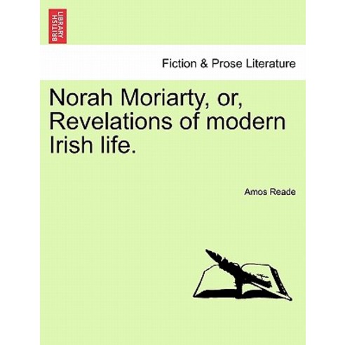 Norah Moriarty Or Revelations of Modern Irish Life. Paperback, British Library, Historical Print Editions